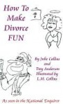 How to Make Divorce FUN - Julie Collins