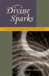 Divine Sparks: Collected Wisdom of the Heart - Karen Speerstra