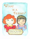 What Is a Friend? - Terri Kelley, Marietta Tecson