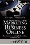 Mikkel Pitzner's Trade Secrets for Marketing Your Business Online: Your Customers Are Looking for You Online... Can They Find You? - Mikkel Pitzner