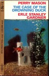 The Case of the Drowning Duck - Erle Stanley Gardner