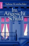 Im Angesicht der Schuld - Sabine Kornbichler