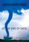 Observations at the End of Days by Michael Hall - Michael Hall