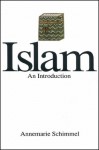 Islam: An Introduction - Annemarie Schimmel