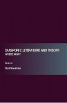 Diasporic Literature And Theory: Where Now? - Mark Shackleton