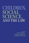 Children, Social Science, and the Law - Bette L. Bottoms, Bradley D. McAuliff, Margaret Bull Kovera