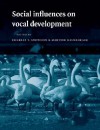 Social Influences on Vocal Development - Charles T. Snowdon