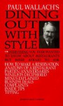 Dining Out with Style: Or Everything You Ever Wanted to Know about Dining Out But Were Afraid to Ask - Paul Wallach