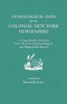 Genealogical Data from Colonial New York Newspapers. a Consolidation of Articles from the New York Genealogical and Biographical Record - Kenneth Scott