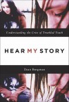 Hear My Story: Understanding the Cries of Troubled Youth - Dean Borgman