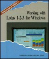 Working With Lotus 1 2 3 For Windows - Donald I. Barker