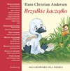 Brzydkie kaczątko. Słuchowisko dla dzieci - audiobook - Michałowska Aleksandra