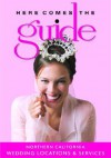 Here Comes the Guide: Northern California: Wedding Locations and Services - Lynn Broadwell, Jan Brenner