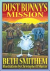 Dust Bunny's Mission - Beth Smithem