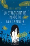 Lo straordinario mondo di Ava Lavender - Leslye Walton, Alessandra Petrelli