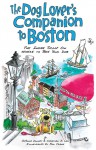 The Dog Lover's Companion to Boston: The Inside Scoop on Where to Take Your Dog - JoAnna Downey, Christian J. Lau, Phil Frank