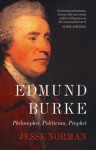 Edmund Burke: Philosopher, Politician, Prophet - Jesse Norman