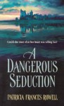 A Dangerous Seduction (Harlequin Historical) - Patricia Frances Rowell