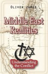 Middle East Realities: Understanding the Conflict - Oliver James