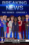 Breaking News The Series - Episode 1: Season 1 - D.K. Johnson, R.E. Schicchi