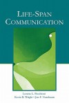 Life-span Communication (Lea's Communication Series) (Lea's Communication Series) - Loretta L. Pecchioni, Jon F. Nussbaum