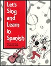 Let's Sing and Learn in Spanish - Neraida Smith