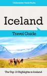 Iceland Travel Guide: The Top 10 Highlights in Iceland (Globetrotter Guide Books) - Marc Cook