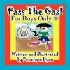 Pass the Gas! for Boys Only - Penelope Dyan