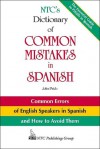 NTC's Dictionary of Common Mistakes in Spanish - John Pride