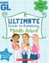 Girls' Life Ultimate Guide To Surviving Middle School - Lauren Brown, Girls' Life Magazine, Scholastic Inc., Bill Thomas, Karen Bokram