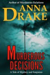 Murderous Decisions - Anna Drake