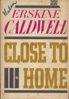 Close To Home - Erskine Caldwell