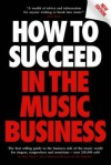 How to Succeed in the Music Business - Allan Dann, Allan Dunn, John Underwood