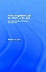 Affect Regulation and the Origin of the Self - Allan Schore