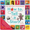 How to Tell a Story: 1 Book + 20 Story Blocks = A Million Adventures - Daniel Nayeri, Brian Won