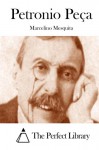 Petronio Peça (Portuguese Edition) - Marcelino Mesquita, The Perfect Library