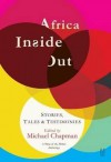 Africa Inside Out: Stories, Tales & Testimonies: A Time of the Writer Anthology - Michael Chapman