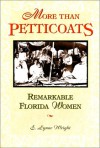 More than Petticoats: Remarkable Florida Women - E. Lynne Wright