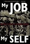 My Job, My Self: Work and the Creation of the Modern Individual - Al Gini