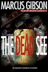 The Dead See: The Deadliest Conspiracy in History - Marcus Gibson