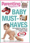 PARENTING Baby Must-Haves: The Essential Guide to Everything from Cribs to Bibs - Editors of Parenting Magazine