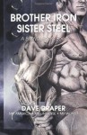 Brother Iron, Sister Steel: A Bodybuilder's Book - Dave Draper