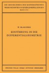 Einfuhrung in Die Differentialgeometrie - Wilhelm Blaschke, R Grammel, E Hopf, F K Schmidt, B L Van Der Waerden