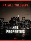 Hot Properties - Rafael Yglesias