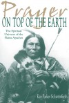 Prayer on Top of the Earth: The Spiritual Universe of the Plains Apaches - Kay Parker Schweinfurth