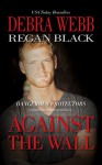 Against the Wall (Dangerous Protectors Book 1) - Debra Webb, Regan Black