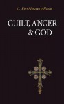 Guilt, Anger, and God - C. FitzSimons Allison