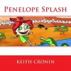 Penelope Splash - Keith Cronin, Libby Geiselmayr