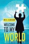 Welcome to My World - Neil Gibson