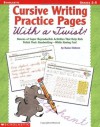 Cursive Writing Practice Pages With A Twist!: Dozens of Super Reproducible Activities That Help Kids Polish Their Handwriting - While Having Fun! - Karma Einhorn, Kama Einhorn